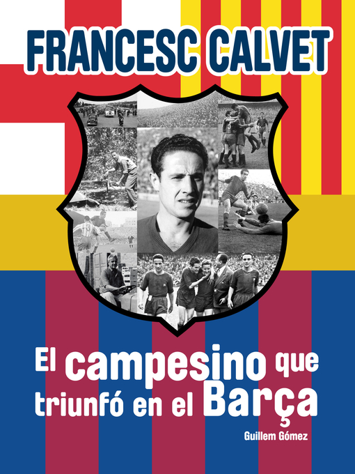 Title details for Francesc Calvet, el campesino que triunfó en el Barça by Guillem Gómez - Available